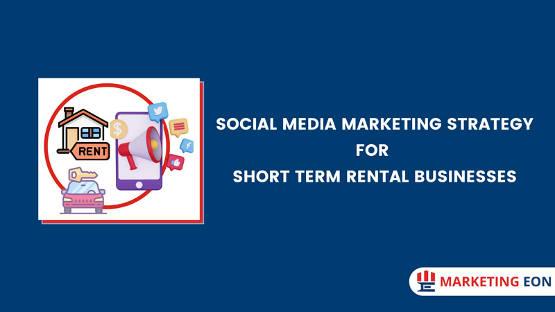 Social Media Marketing Strategy for Short Term Rental Businesses