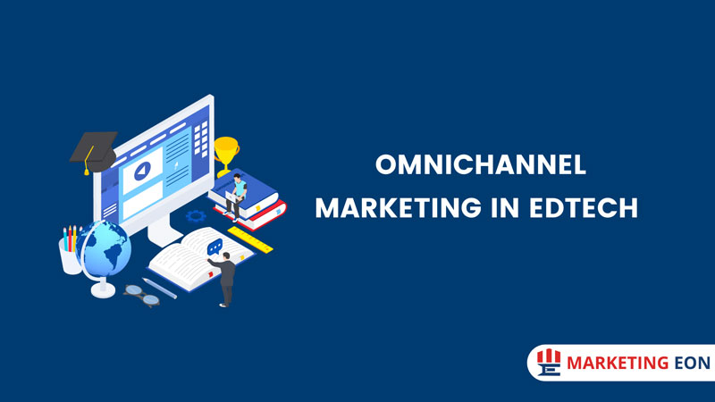 Omnichannel marketing in edtech