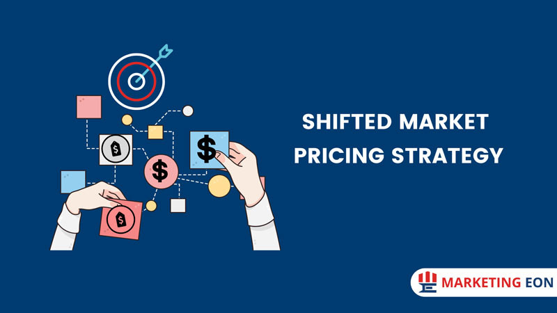 Shifted Market Pricing Strategy- Ultimate Guide