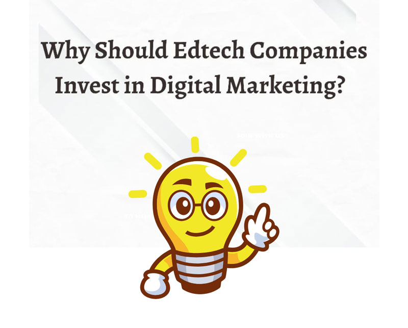 Why Should Edtech companies invest in digital marketing
