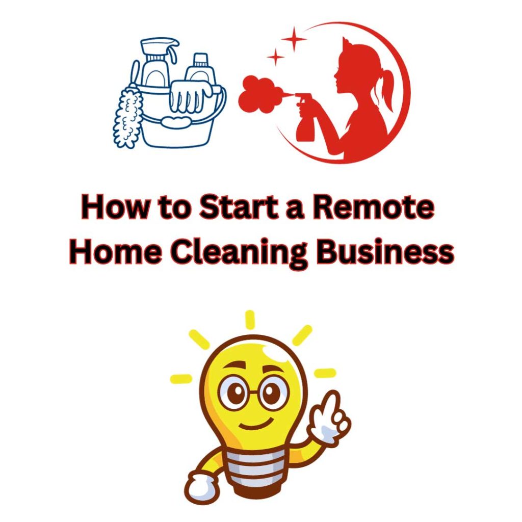 How to Start a Remote Home Cleaning Business