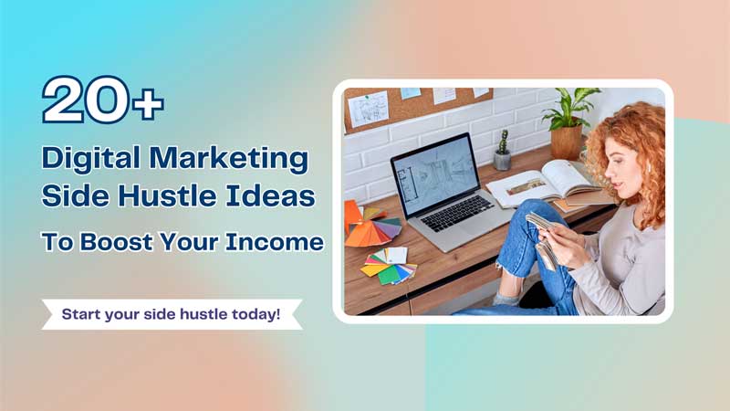 20+ Digital Marketing Side Hustle Ideas